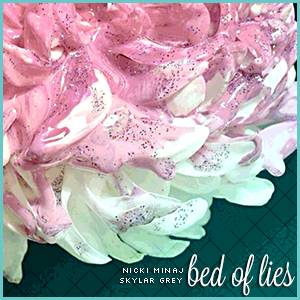 Bed of lies (Nicki Minaj ft Skylar Grey)